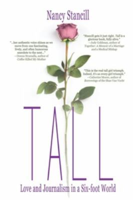 Tall: Love and Journalism in a Six-foo- 9781684335909, Nancy Stancill, paperback