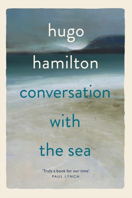Conversation with the Sea by Hugo Hamilton (Hardback Book)