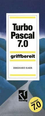Turbo Pascal 7.0 Griffbereit Ekkehard Kaier Taschenbuch XVI Deutsch 2012