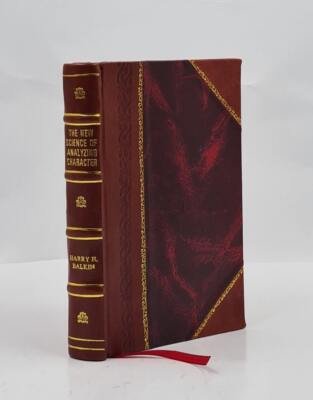 The New Science Of Analyzing Character, By Harry H. Balkin. Volu [Leather Bound]
