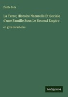 ÉMile Zola | La Terre; Histoire Naturelle Et Sociale D'une Famille Sous Le...