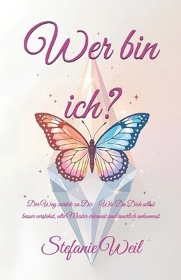 Wer bin ich?: Der Weg zur?ck zu Dir - Wie Du Dich selbst besser verstehst, alte 