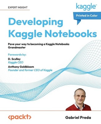 Developing Kaggle Notebooks: Pave your way to becoming a Kaggle Notebooks Grand,