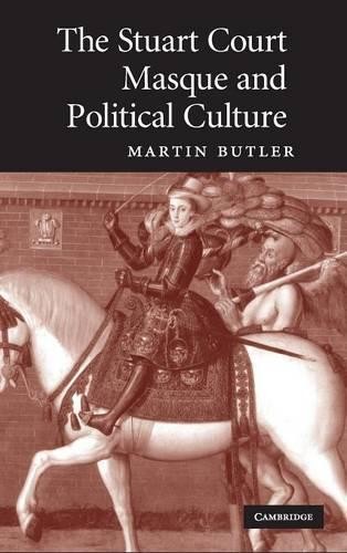The Stuart Court Masque and Political Culture by Martin Butler - 9780521883542