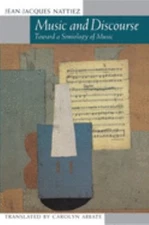 Music and Discourse : Toward a Semiology of Music Jean-Jacques Na
