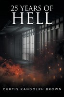 Curtis Brown | 25 Years Of Hell | Taschenbuch | Englisch (2021) | Fulton Books