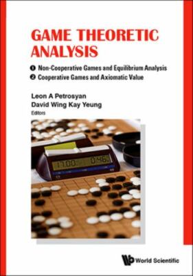 Game Theoretic Analysis : Non-cooperative Games and Equilibrium Analysis / Co...