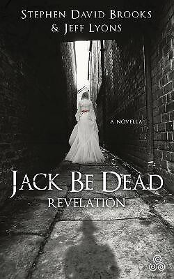 Jack Be Dead: Revelation By Jeff Lyons - New Copy - 9780997066302