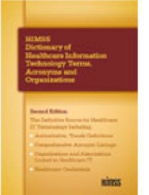 HIMSS Dictionary of Healthcare Information Technology Terms, Acronyms and...