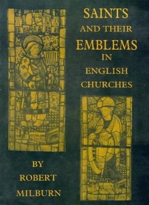 Saints and Their Emblems in English Churches,Robert Leslie Polli