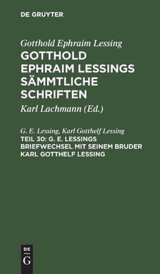 G. E. Lessings Briefwechsel Mit Seinem Bruder Karl Gotthelf Lessing: GELSS-B, Te