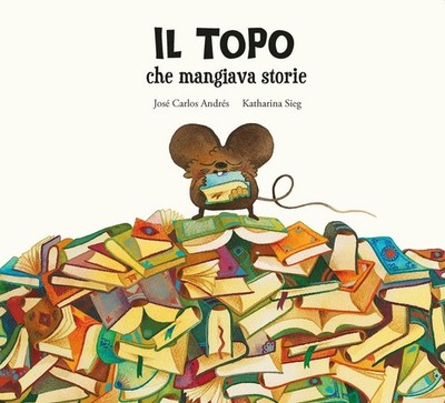 Buch - Andrés José Carlos - Die Maus, die Geschichten aß. Ediz. Illustriert - Akt