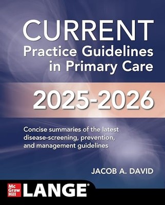 Current Practice Guidelines in Primary Care 2025-2026 -  NEW Jacob A. David 2025