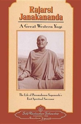 Rajarsi Janakananda (James J. Lynn): A Great Western Yogi by Self-Realization Fe