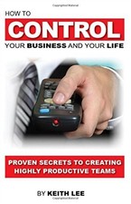 How to Control Your Business and Your Life Paperback Keith Lee