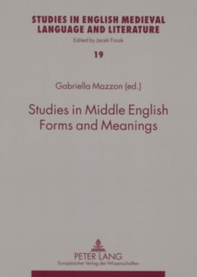 Studies in Middle English Forms and Meanings: 19 (Studies in