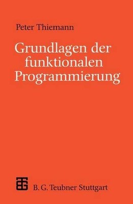 Grundlagen der funktionalen Programmierung by Peter Thiemann (German) Paperback 
