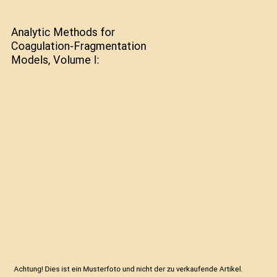 Analytic Methods for Coagulation-Fragmentation Models, Volume I, Jacek (Universi