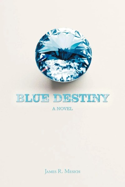 Blue Destiny James R. Mesich Taschenbuch Kartoniert / Broschiert Englisch 2012-image