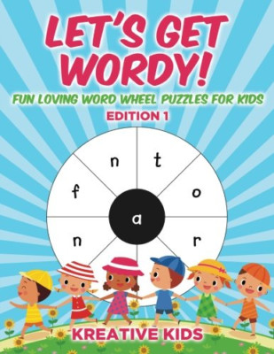 Let's Get Wordy! Fun Loving Word Wheel Puzzles for Kids -  NEW Kreative Kids 201