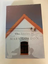 The Stories of Mary Gordon  (2006, Hardcover) 1st Printing VG w/Protective Cover