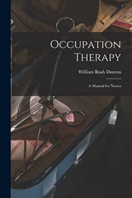 Dunton - Occupation Therapy  a Manual for Nurses - New paperback or so - X555z