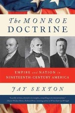 The Monroe Doctrine: Empire and Nation in Ninete... 9780809069996 by Sexton, Jay