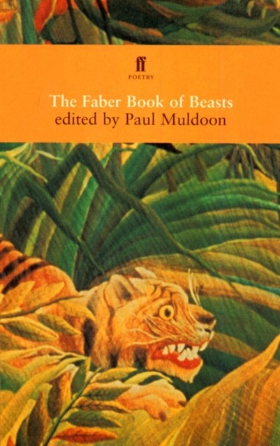The Faber Book of Beasts by Paul Muldoon (Paperback Book)