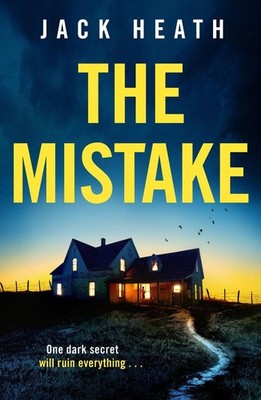 The Mistake: An absolutely gripping and utterly addictive psychological thriller