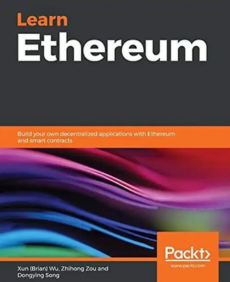 Learn Ethereum: Build your own decentralized applications with Ethereum and smar