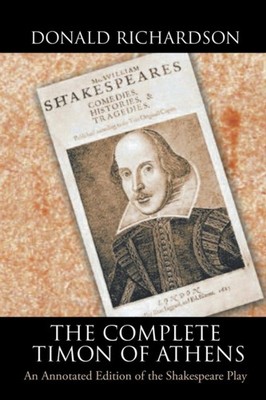 Richardson - Complete Timon of Athens  An Annotated Edition of the Sha - X555z