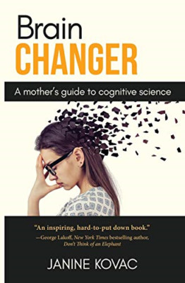 Brain Changer: a Mother's Guide to Cognitive Science -  NEW Janine Kovac 2016