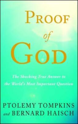 Proof Of God: The Shocking True Answer To The World's Most Important Questi...