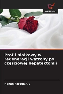 Profil bialkowy w regeneracji wtroby po czciowej hepatektomii by Hanan Farouk Al