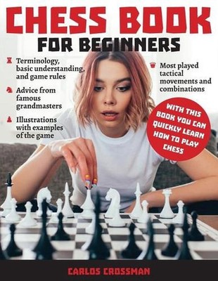 Chess Book for Beginners: A complete informative edition of chess notation to ga