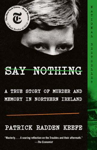 Say Nothing: A True Story of Murder and Memory in Northern Ireland by Keefe - Foto 1 di 1