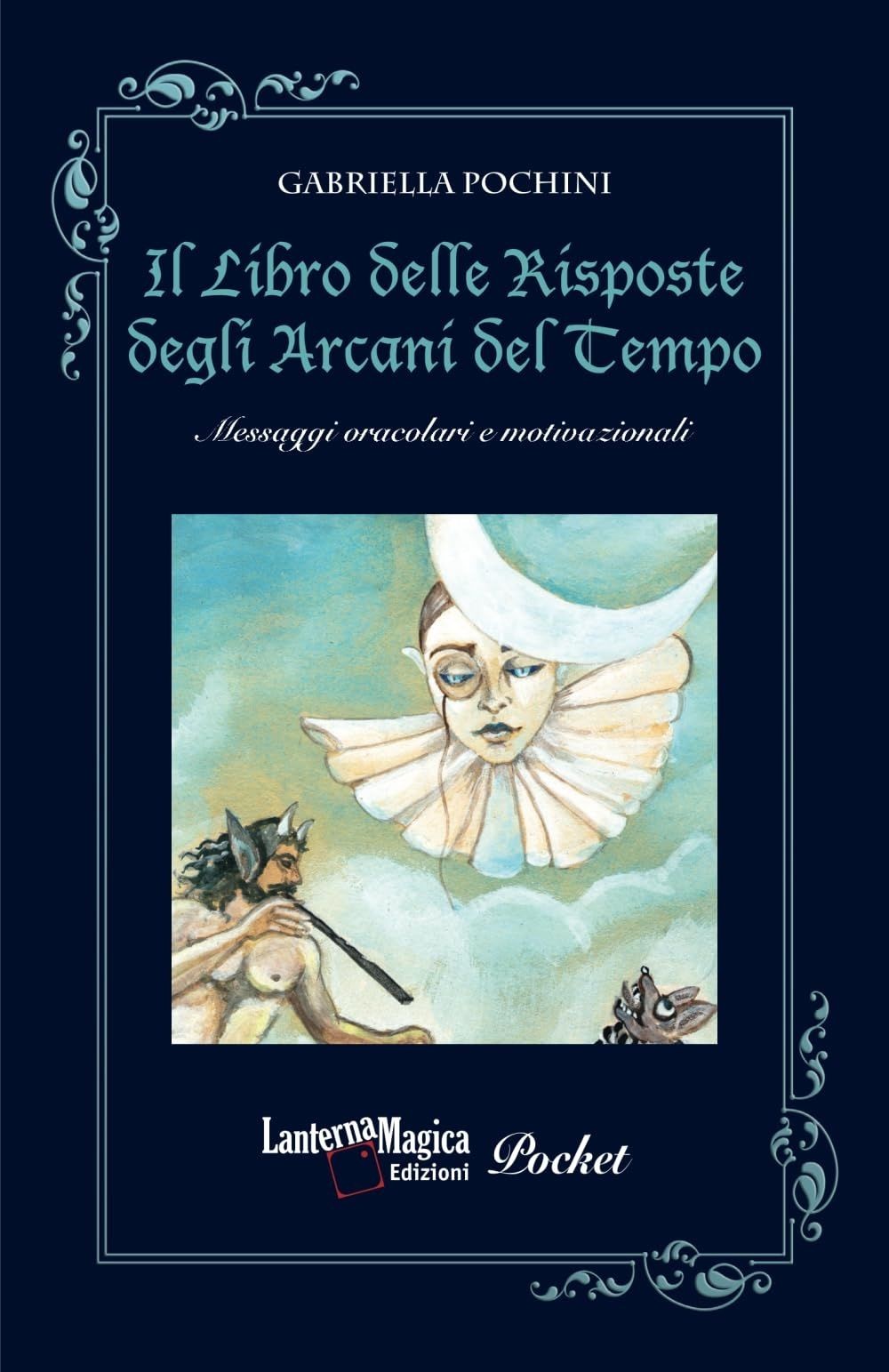 Lanterna Magica Edizioni Il Libro Delle Risposte Degli Arcani Del Tempo - Gabriella Pochini - Immagine 3