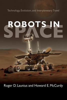 Robots in Space : Technology, Evolution, and Interplanetary Travel, Paperback...