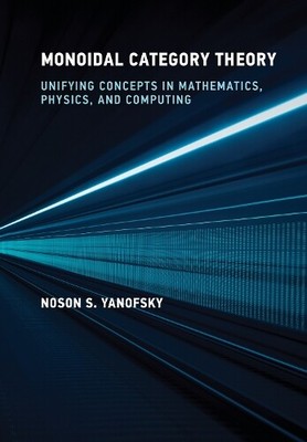 Noson S. Yanofsky Monoidal Category Theory (Hardback)