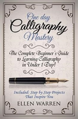 Calligraphy : One Day Calligraphy Mastery, Paperback by Warren, Ellen, Brand ...