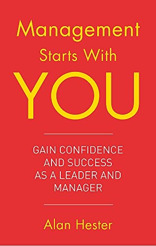 Management Starts With You: Gain Confidence and Success as a Leader and Manager