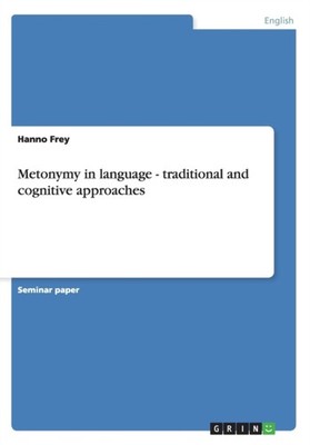 Frey - Metonymy in language - traditional and cognitive approaches - p - E555z
