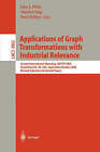 Applications of Graph Transformations with Industrial Relevance: Second International Workshop, Agtive 2003, Charlottesville, VA, USA, September 27 - October 1, 2003, Revised Selected and Invited Papers by Springer-Verlag Berlin and Heidelberg GmbH & Co. KG (Paperback, 2004)