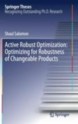 Active Robust Optimization : Optimizing for Robustness of Changeable Products...