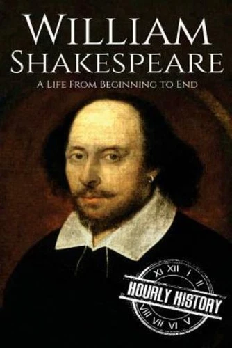 William Shakespeare: A Life From Beginning To End