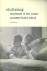 STUTTERING TREATMENT OF THE YOUNG STUTTERER IN THE SCHOOL By Charles ...
