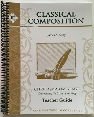 CLASSICAL COMPOSITION III: CHREIA/MAXIM STAGE TEACHER,III Spiral bound: VG