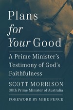 Scott Morrison Plans For Your Good (Hardback)