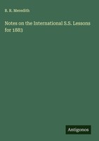 R. R. Meredith | Notes On The International S.S. Lessons For 1883 | Buch (2025)