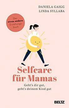 Selfcare für Mamas: Gehts dir gut, gehts deinem Kind g... | Buch | Zustand gut